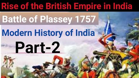  La Batalla de Plassey; El Auge del Imperio Británico en la India y la Desestabilización de un Gran Mogol Debilitado